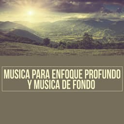 Musica para Enfoque Profundo y Musica de Fondo - Musica Para Leer