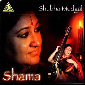 Shama - Shubha Mudgal