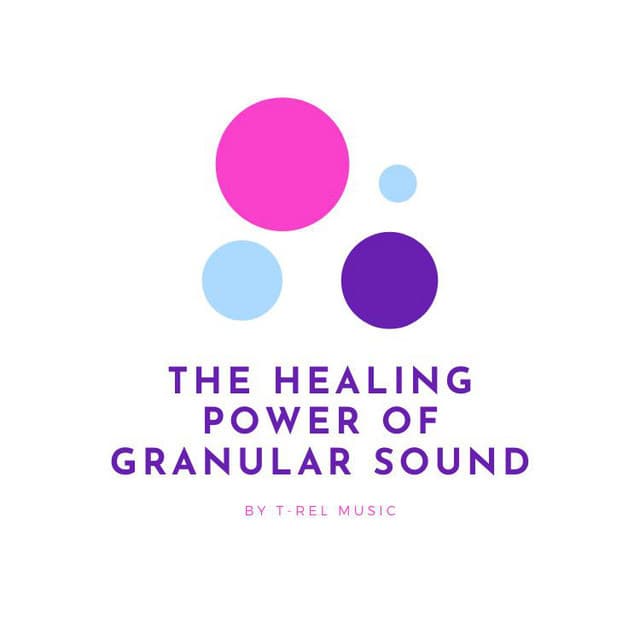 The Healing Power Of Granular Sound