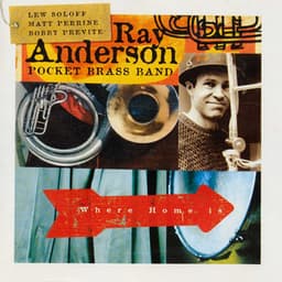 The Enja Heritage Collection: Where Home Is - Ray Anderson Pocket Brass Band