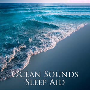 Ocean Sounds Sleep Aid: Soothing Ocean Lullaby, Sleep Tight - Ocean Sounds Collection