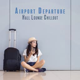 Airport Departure Hall Lounge Chillout - Chill Lounge Music System