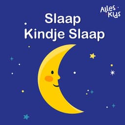 Slaap Kindje Slaap - Alles Kids
