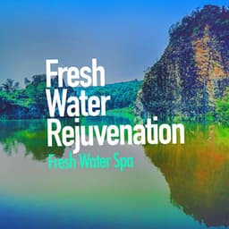 Fresh Water Rejuvenation - Fresh Water Spa