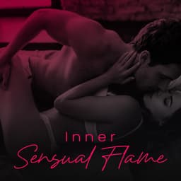 Inner Sensual Flame: Beloved Energy, Intimate Awakening, Tantric Bliss - Tantric Love Experience