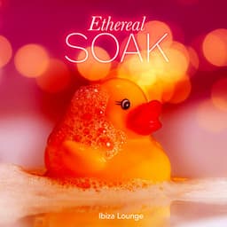 Ethereal Soak - Ibiza Lounge
