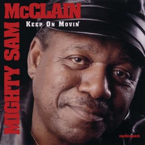 Keep On Movin' - Mighty Sam McClain