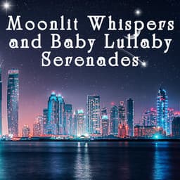 Moonlit Whispers and Baby Lullaby Serenades - Cosy Music Deluxe