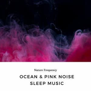 Ocean & Pink Noise Sleep Music - Nature Frequency