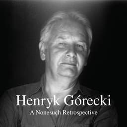 A Nonesuch Retrospective - Henryk Górecki