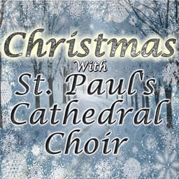 Christmas With St. Paul's Cathedral Choir - St. Paul's Cathedral Choir