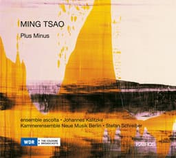 Ming Tsao: Plus Minus & Mirandas Atemwende - Ensemble Ascolta