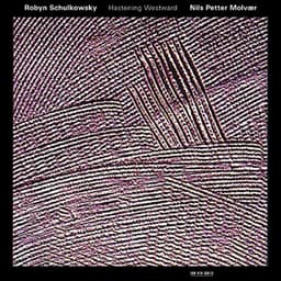 Robyn Schulkowsky: Hastening Westward - Robyn Schulkowsky