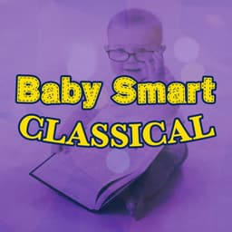 Baby Smart Classical - The Einstein Classical Music Collection for Baby