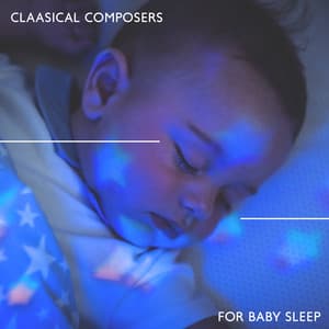 45 Classical Music Masterpieces - Best Minutes Classical Music and Classical Songs - Mozart for Baby Sleep