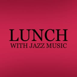 Lunch with Jazz Music. Meal and Rest at Home, Relaxation Time, Pleasant Moment, Joy - Home Music Paradise