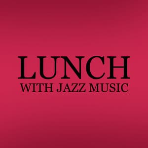 Lunch with Jazz Music. Meal and Rest at Home, Relaxation Time, Pleasant Moment, Joy - Home Music Paradise