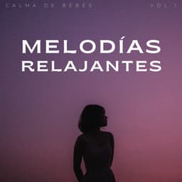 Melodías Relajantes: Calma De Bebés - Frecuencias Binaurales