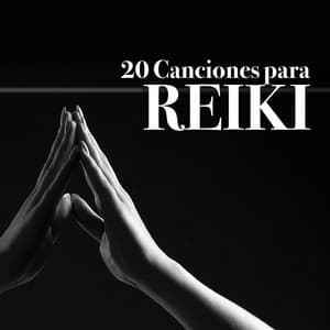 20 Canciones para Reiki - Música de Fondo para Lograr un Relajamiento Profundo - Reiki y Tai Chi Armonía