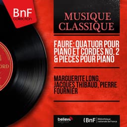 Fauré: Quatuor pour piano et cordes No. 2 & Pièces pour piano - Gabriel Fauré