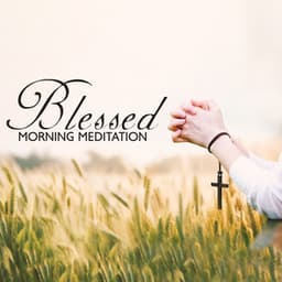 Blessed Morning Meditation - Bible Study Music