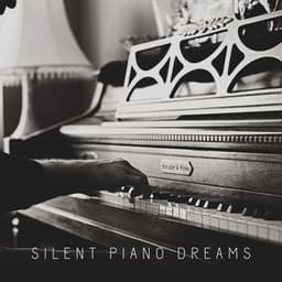 Silent Piano Dreams - Easy Listening Piano
