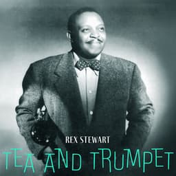 Tea and Trumpet - Wintertime Afternoon Jazz with Rex Stewart - Rex Stewart