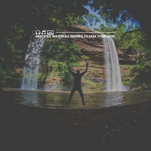 Gratified Waterfall Sounds to Ease Your Mind - Water Meditations