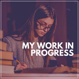 My Work in Progress - Work Playlist