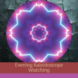 Evening Kaleidoscope Watching - Night Ambience Lovers