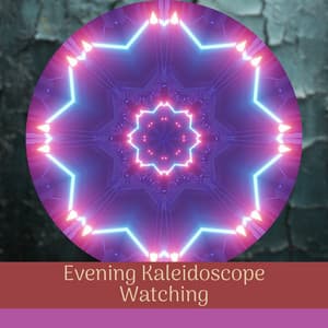 Evening Kaleidoscope Watching - Night Ambience Lovers