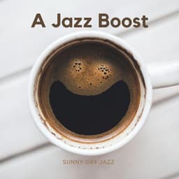 A Jazz Boost - Sunny Day Jazz