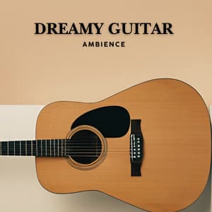 Dreamy Guitar Ambience - Guitar Instrumentals