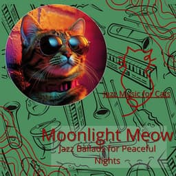 Moonlight Meow: Jazz Ballads for Peaceful Nights - Jazz Music for Cats