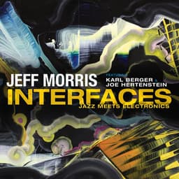Interfaces: Jazz Meets Electronics - Jeff Morris