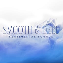 Smooth & Deep Sentimental Sounds - Moonlight Music Academy