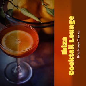 Ibiza Cocktail Lounge - Ibiza House Classics