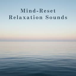 Mind-Reset Relaxation Sounds - Relaxing BGM Project