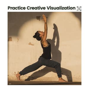 Practice Creative Visualization - Ambient Music Therapy