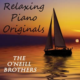 Relaxing Piano Originals - The O'Neill Brothers