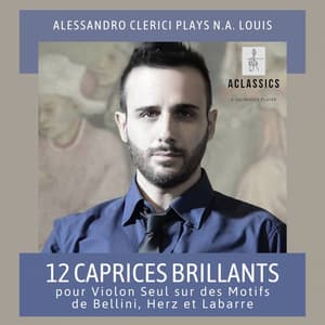12 Caprices brillantes pour violon seul sur des motifs de Bellini, Herz et Labarre - Nicolas Albert Louis