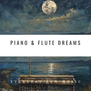 Piano & Flute Dreams: Music for a Restful Night - Everyday New Music