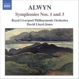 Alwyn: Symphonies Nos. 1 and 3 - William Alwyn