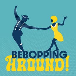 Bebopping Around! Good Mood Jazz - Bebop Club