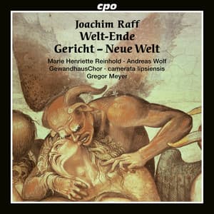 Joachim Raff: Welt-Ende · Gericht · Neue Welt - Joachim Raff