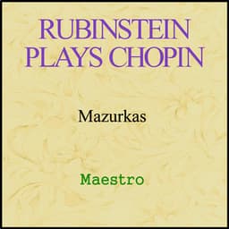 Rubinstein plays Chopin - Mazurkas - Arthur Rubinstein