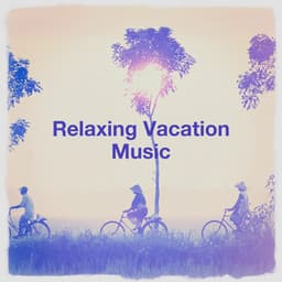Relaxing Vacation Music - Chinese Relaxation and Meditation