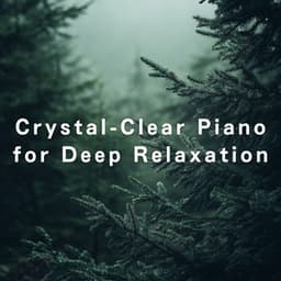 Crystal-Clear Piano for Deep Relaxation - Relaxing BGM Project