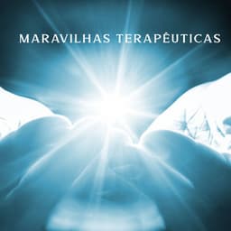 Maravilhas Terapêuticas: Música Suave para Reiki, Meditação Profunda, Pensamento Positivo e Bem-Estar - Academia de Música para Massagem e Relaxamento