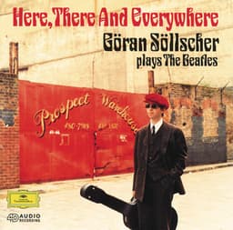 Here, There And Everywhere: Goran Sollscher plays The Beatles - Göran Söllscher
